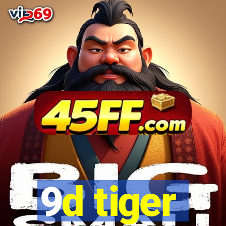 9d tiger